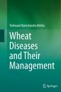 Wheat Diseases And Their Management di Yeshwant Ramchandra Mehta edito da Springer International Publishing Ag