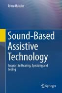 Sound-Based Assistive Technology di Tohru Ifukube edito da Springer-Verlag GmbH