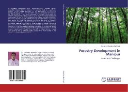 Forestry Development in Manipur di Arambam Sanatomba Singh edito da LAP Lambert Academic Publishing
