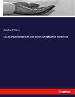 Das Marcusevangelium und seine synoptischen Parallelen di Bernhard Weiss edito da hansebooks