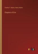 Chapters of Erie di Charles F. Adams, Henry Adams edito da Outlook Verlag