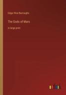 The Gods of Mars di Edgar Rice Burroughs edito da Outlook Verlag
