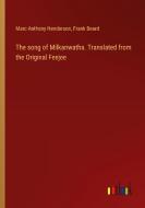 The song of Milkanwatha. Translated from the Original Feejee di Marc Anthony Henderson, Frank Beard edito da Outlook Verlag