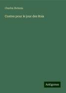 Contes pour le jour des Rois di Charles Dickens edito da Antigonos Verlag