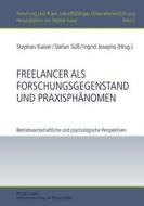 Freelancer als Forschungsgegenstand und Praxisphänomen edito da Peter Lang