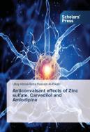 Anticonvalsant effects of Zinc sulfate, Carvedilol and Amlodipine di Uday Abdul-Reda Hussein Al-Rikabi edito da SPS