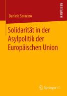 Solidarität in der Asylpolitik der Europäischen Union di Daniele Saracino edito da Springer-Verlag GmbH