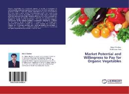 Market Potential and Willingness to Pay for Organic Vegetables di Abdul Ghafoor, Muddassar Aziz edito da LAP Lambert Academic Publishing
