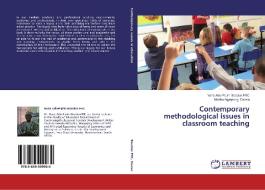 Contemporary methodological issues in classroom teaching di Nana Adu-Pipim Boaduo FRC, Martha Agyepong Danso edito da LAP Lambert Academic Publishing