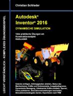 Autodesk Inventor 2016 - Dynamische Simulation di Christian Schlieder edito da Books on Demand