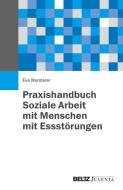 Praxishandbuch Soziale Arbeit mit Menschen mit Essstörungen di Eva Wunderer edito da Juventa Verlag GmbH