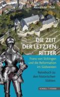 Die Zeit der letzten Ritter di Alexander Thon edito da Schnell und Steiner