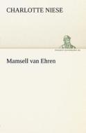 Mamsell van Ehren di Charlotte Niese edito da TREDITION CLASSICS