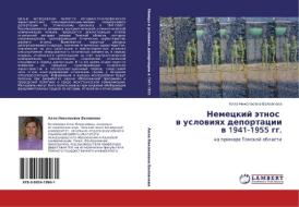 Nemetskiy Etnos V Usloviyakh Deportatsii V 1941-1955 Gg. di Balovneva Alla Nikolaevna edito da Lap Lambert Academic Publishing