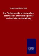 Die Flechtenstoffe in chemischer, botanischer, pharmakologischer und technischer Beziehung di Friedrich Wilhelm Zopf edito da TP Verone Publishing
