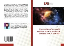 Conception d'un crypto système pour la norme de compression H.264/AVC di Naziha Khlif edito da Editions universitaires europeennes EUE
