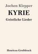 Kyrie (Großdruck) di Jochen Klepper edito da Henricus