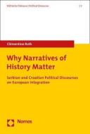 Why Narratives of History Matter di Clémentine Roth edito da Nomos Verlagsges.MBH + Co