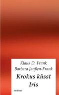 Krokus Kusst Iris di Klaus D. Frank edito da Tredition Gmbh