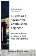 E-Fuels as a Saviour for Combustion Engines? di Olaf Magnussen, Henk Dessens edito da Bremen University Press