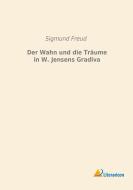 Der Wahn und die Träume in W. Jensens Gradiva di Sigmund Freud edito da Literaricon Verlag