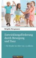 Entwicklungsförderung durch Bewegung und Tanz di Brigitte Bergmann edito da novum Verlag