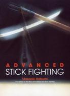 Advanced Stick Fighting di Masaaki Hatsumi edito da Kodansha America, Inc
