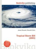 Tropical Storm Bill (2003) di Jesse Russell, Ronald Cohn edito da Book On Demand Ltd.