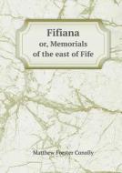 Fifiana Or, Memorials Of The East Of Fife di Matthew Forster Conolly edito da Book On Demand Ltd.