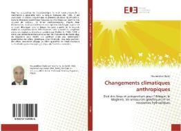 Changements climatiques anthropiques di Noureddine Chalbi edito da Éditions universitaires européennes