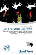 2011 Fei World Cup Finals edito da Claud Press