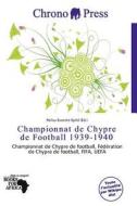 Championnat De Chypre De Football 1939-1940 edito da Chrono Press