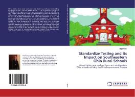 Standardize Testing and its Impact on Southeastern Ohio Rural Schools di Mark Miller edito da LAP Lambert Academic Publishing
