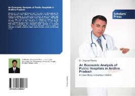 An Economic Analysis of Public Hospitals in Andhra Pradesh di Bhaskar Reddy edito da Scholars' Press