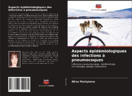 Aspects épidémiologiques des infections à pneumocoques di Alina Martynova edito da Editions Notre Savoir
