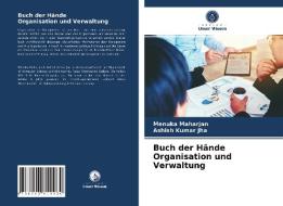 Buch der Hände Organisation und Verwaltung di Menuka Maharjan, Ashish Kumar Jha edito da Verlag Unser Wissen