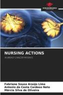 NURSING ACTIONS di Fabriane Sousa Araújo Lima, Antonio Da Costa Cardoso Neto, Márcia Silva de Oliveira edito da Our Knowledge Publishing