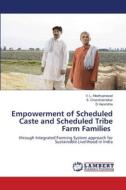 Empowerment of Scheduled Caste and Scheduled Tribe Farm Families di V. L. Madhuprasad, S. Chandrashekar, D. Harshitha edito da LAP LAMBERT Academic Publishing