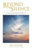 Beyond The Silence di Nan Umrigar edito da Yogi Impressions Books Pvt Ltd