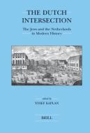 The Dutch Intersection: The Jews and the Netherlands in Modern History edito da BRILL ACADEMIC PUB