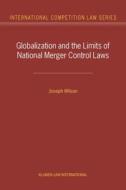 Globalization and the Limits of National Merger Control Laws di Joseph Wilson edito da WOLTERS KLUWER LAW & BUSINESS