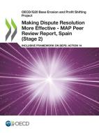 Making Dispute Resolution More Effective - Map Peer Review Report, Spain (stage 2) di OECD edito da Turpin Distribution Services (oecd)