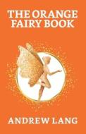 The Orange Fairy Book di Andrew Lang edito da True Sign Publishing House