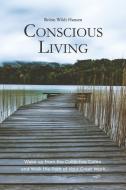 Conscious Living: Wake up from the Collective Coma and Walk the Path of Your Great Work di Robin Wildt Hansen edito da LIGHTNING SOURCE INC