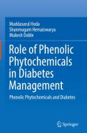 Role of Phenolic Phytochemicals in Diabetes Management: Phenolic Phytochemicals and Diabetes di Muddasarul Hoda, Shanmugam Hemaiswarya, Mukesh Doble edito da SPRINGER NATURE