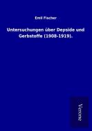 Untersuchungen über Depside und Gerbstoffe (1908-1919). di Emil Fischer edito da TP Verone Publishing