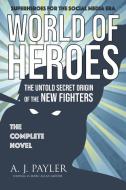 World of Heroes di A. J. Payler edito da A. J. Payler