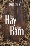 The Hay and the Barn di David Craig edito da Resource Publications