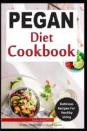 PEGAN DIET COOKBOOK di Lewis Ph.D Eunice Lewis Ph.D edito da Independently Published