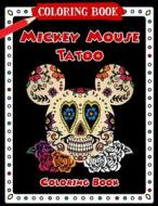 Mickey Mouse Tatoo Coloring Book di Farley Jim Farley edito da Amazon Digital Services LLC - KDP Print US